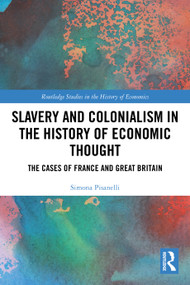 Slavery and Colonialism in the History of Economic Thought (The Cases of France and Great Britain) by Simona Pisanelli, 9781032192413