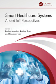 Smart Healthcare Systems (AI and IoT Perspectives) by Pankaj Bhambri, Rashmi Soni, Tien Anh Tran, 9781032698502