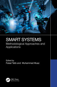 Smart Systems (Methodological Approaches and Applications) by Faisal Talib, Muhammed Muaz, 9781032800776