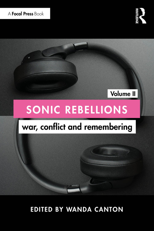 Sonic Rebellions Volume II (War, Conflict and Remembering) by Wanda Canton, 9781032886930