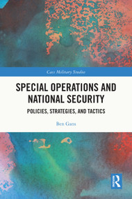 Special Operations and National Security (Policies, Strategies, and Tactics) by Ben Gans, 9781032429700