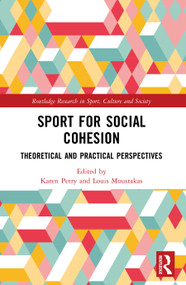 Sport for Social Cohesion (Theoretical and Practical Perspectives) by Karen Petry, Louis Moustakas, 9781032467900