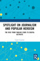 Spotlight on Journalism and Popular Heroism (The Rise from Tabloid Stars to Digital Activists) by Caryn Coatney, 9781032856407