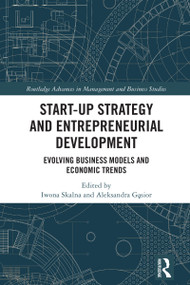 Start-up Strategy and Entrepreneurial Development (Evolving Business Models and Economic Trends) by Iwona Skalna, Aleksandra Gąsior, 9781032778808