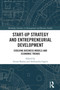 Start-up Strategy and Entrepreneurial Development (Evolving Business Models and Economic Trends) by Iwona Skalna, Aleksandra Gąsior, 9781032778808