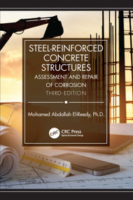 Steel-Reinforced Concrete Structures (Assessment and Repair of Corrosion, Third Edition) by Mohamed Abdallah El-Reedy, 9781032525327