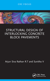 Structural Design of Interlocking Concrete Block Pavements by Arjun Siva Rathan R.T, Sunitha V, 9781032558134