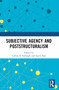 Subjective Agency and Poststructuralism by Cillian Ó Fathaigh, Gavin Rae, 9781032364308