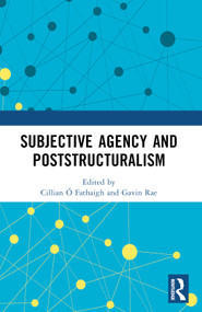 Subjective Agency and Poststructuralism by Cillian Ó Fathaigh, Gavin Rae, 9781032364308