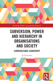 Subversion, Power and Hierarchy in Organisations and Society (Carnivalesque Leadership) by Jo Trevenna, 9781032579283