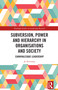 Subversion, Power and Hierarchy in Organisations and Society (Carnivalesque Leadership) by Jo Trevenna, 9781032579283
