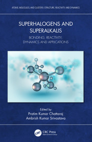 Superhalogens and Superalkalis (Bonding, Reactivity, Dynamics and Applications) by Pratim Kumar Chattaraj, Ambrish Kumar Srivastava, 9781032470139