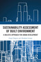 Sustainability Assessment of Built Environment (A Holistic Approach for Urban Development) by Gopal Alapure, Abraham George, 9780367698218