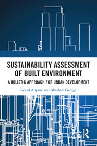 Sustainability Assessment of Built Environment (A Holistic Approach for Urban Development) by Gopal Alapure, Abraham George, 9780367698218