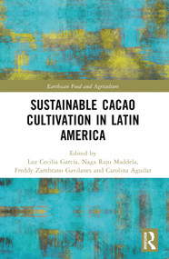 Sustainable Cacao Cultivation in Latin America by Luz Cecilia García, Naga Raju Maddela, Freddy Zambrano Gavilanes, Carolina Aguilar Duarte, 9781032464596