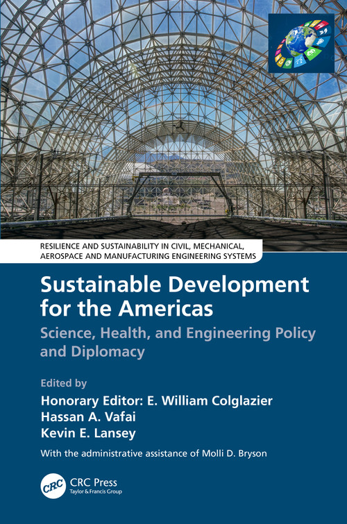 Sustainable Development for the Americas (Science, Health, and Engineering Policy and Diplomacy) by E. William Colglazier, Hassan A. Vafai, Kevin E. Lansey, Molli D. Bryson, 9781032115726