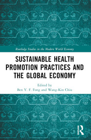 Sustainable Health Promotion Practices and the Global Economy by Ben Y. F. Fong, Wang-Kin Chiu, 9781032701332
