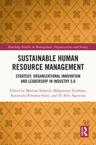 Sustainable Human Resource Management (Strategy, Organizational Innovation and Leadership in Industry 5.0) by Mariusz Sołtysik, Małgorzata Tyrańska, Katarzyna Piwowar-Sulej, Tri Siwi Agustina, 9781032602769