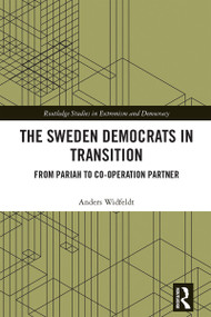 The Sweden Democrats in Transition (From Pariah to Co-operation Partner) by Anders Widfeldt, 9780367697020