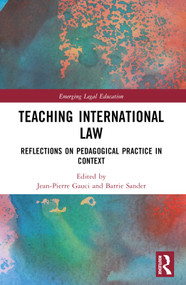 Teaching International Law (Reflections on Pedagogical Practice in Context) by Jean-Pierre Gauci, Barrie Sander, 9781032551524