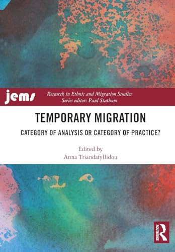 Temporary Migration (Category of Analysis or Category of Practice?) by Anna Triandafyllidou, 9781032880228