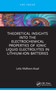 Theoretical Insights into the Electrochemical Properties of Ionic Liquid Electrolytes in Lithium-Ion Batteries by Leila Maftoon-Azad, 9781032872780