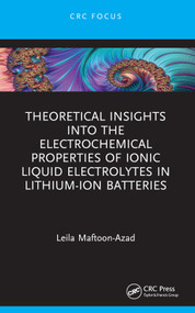 Theoretical Insights into the Electrochemical Properties of Ionic Liquid Electrolytes in Lithium-Ion Batteries by Leila Maftoon-Azad, 9781032872780