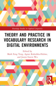 Theory and Practice in Vocabulary Research in Digital Environments by Mark Feng Teng, Agnes Kukulska-Hulme, Junjie Gavin Wu, 9781032434865