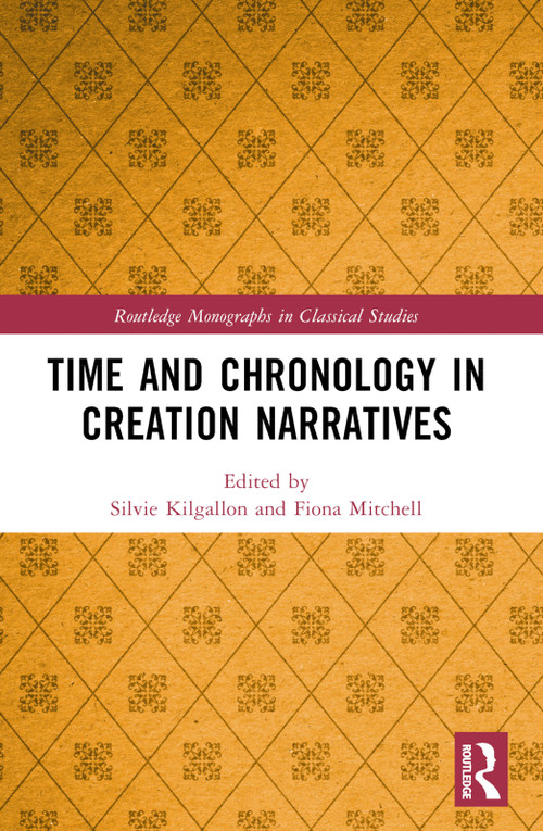 Time and Chronology in Creation Narratives by Silvie Kilgallon, Fiona Mitchell, 9781032815954