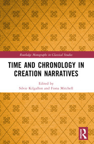 Time and Chronology in Creation Narratives by Silvie Kilgallon, Fiona Mitchell, 9781032815954