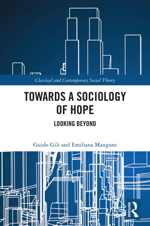 Towards a Sociology of Hope (Looking Beyond) by Guido Gili, Emiliana Mangone, 9781032616032