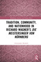 Tradition, Community, and Nationhood in Richard Wagner's Die Meistersinger von Nürnberg by Christopher Kimbell, 9781032390338