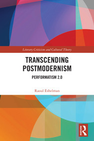 Transcending Postmodernism (Performatism 2.0) by Raoul Eshelman, 9781032359571