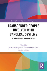 Transgender People Involved with Carceral Systems (International Perspectives) by Matthew Maycock, Saoirse O‘Shea, Valerie Jenness, 9780367771027
