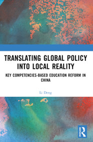 Translating Global Policy into Local Reality (Key Competencies-Based Education Reform in China) by Li Deng, 9781032963761
