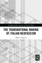 The Transnational Making of Italian Neofascism by Matteo Albanese, 9781032806167