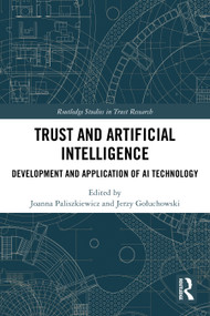 Trust and Artificial Intelligence (Development and Application of AI Technology) by Joanna Paliszkiewicz, Jerzy Gołuchowski, 9781032627229