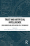 Trust and Artificial Intelligence (Development and Application of AI Technology) by Joanna Paliszkiewicz, Jerzy Gołuchowski, 9781032627229
