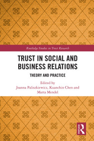 Trust in Social and Business Relations (Theory and Practice) by Joanna Paliszkiewicz, Kuanchin Chen, Marta Mendel, 9781032633732