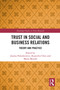 Trust in Social and Business Relations (Theory and Practice) by Joanna Paliszkiewicz, Kuanchin Chen, Marta Mendel, 9781032633732
