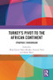 Turkey's Pivot to the African Continent (Strategic Crossroads) by Elem Eyrice Tepeciklioğlu, Francois Vreÿ, Bahar Baser, 9781032766713