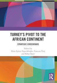 Turkey's Pivot to the African Continent (Strategic Crossroads) by Elem Eyrice Tepeciklioğlu, Francois Vreÿ, Bahar Baser, 9781032766713