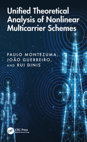 Unified Theoretical Analysis of Nonlinear Multicarrier Schemes by Paulo Montezuma, João Guerreiro, Rui Dinis, 9781032708768