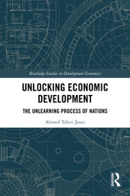 Unlocking Economic Development (The Unlearning Process of Nations) by Ahmed Tahiri Jouti, 9781032736907