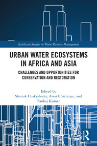 Urban Water Ecosystems in Africa and Asia (Challenges and Opportunities for Conservation and Restoration) by Shamik Chakraborty, Amit Chatterjee, Pankaj Kumar, 9781032569543