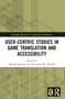 User-Centric Studies in Game Translation and Accessibility by Mikołaj Deckert, Krzysztof W. Hejduk, 9781032628707
