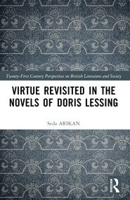 Virtue Revisited in the Novels of Doris Lessing by Seda Arikan, 9781032735252