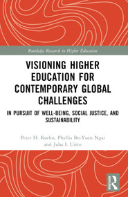 Visioning Higher Education for Contemporary Global Challenges (In Pursuit of Well-being, Social Justice, and Sustainability) by Peter H. Koehn, Phyllis Bo-yuen Ngai, Juha I. Uitto, 9781032788012