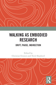 Walking as Embodied Research (Drift, Pause, Indirection) by Christian Ernsten, Nick Shepherd, 9781032039688