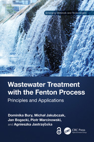Wastewater Treatment with the Fenton Process (Principles and Applications) by Dominika Bury, Michał Jakubczak, Jan Bogacki, Piotr Marcinowski, Agnieszka Jastrzębska, 9781032427423